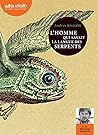 L'Homme qui savait la langue des serpents by Andrus Kivirähk