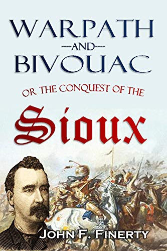 Warpath and Bivouac: Or The Conquest of the Sioux (1890)