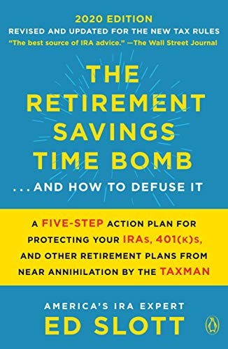 The Retirement Savings Time Bomb . . . and How to Defuse It: A Five-Step Action Plan for Protecting Your IRAs, 401(k)s, and Other Retirement Plans from Near Annihilation by the Taxman