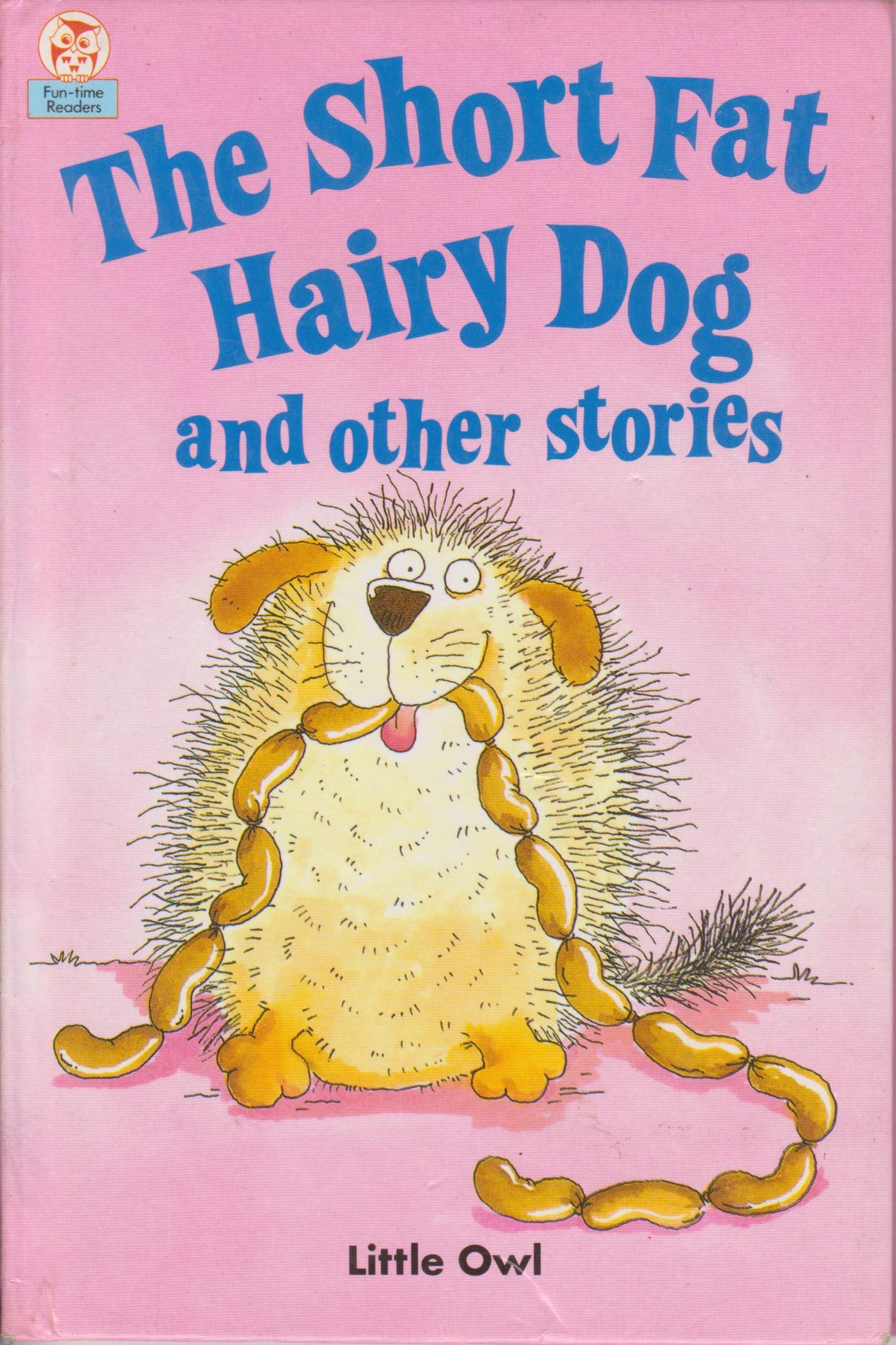 The Short Fat Hairy Dog and other stories (Fun-Time Readers)
