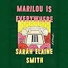 Marilou is Everywhere by Sarah Elaine Smith