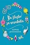 Na šťastie sa nezabúda by Sophie Jenkins