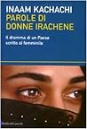 Parole di donne irachene. Il dramma di un Paese scritto al fe... by Inaam Kachachi