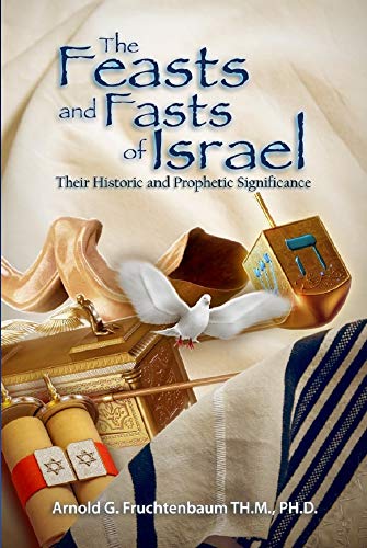 The Feasts and Fasts of Israel: Their Historic and Prophetic Significance (Hardcover)