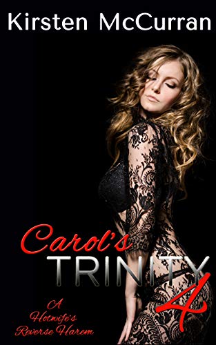 Carol's Trinity 4: A Hotwife's Reverse Harem (Kindle Edition)