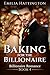 Baking for the Billionaire by Emilia Hattington