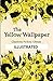 The Yellow Wallpaper