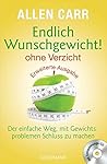 Endlich Wunschgewicht! - ohne Verzicht: Der einfache Weg, mit Gewichtsproblemen Schluss zu machen - Mit Entspannungs-CD Endlich Wunschgewicht! - ohne Verzicht: Der einfache Weg, mit Gewichtsproblemen Schluss zu machen - Mit Entspannungs-CD