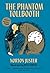 The Phantom Tollbooth by Norton Juster The Phantom Tollbooth by Norton Juster