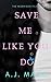 Save Me Like You Do (The Mo...