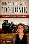 Riding the Rails to Home: A Newsie Rides the Orphan Train Riding the Rails to Home: A Newsie Rides the Orphan Train