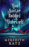 How Saeter Robbed the Underworld by Meredith Katz