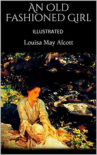 An Old-fashioned Girl Illustrated