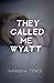 They Called Me Wyatt