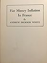 Fiat Money Inflation in France, How It Came, What It Brought, And How It Ended