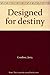 Designed for destiny
