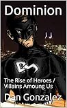 Dominion: The Rise of Heroes / Villains Amoung Us