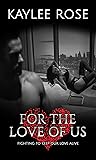 For the Love of Us by Kaylee Rose