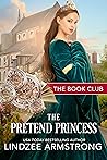 The Pretend Princess by Lindzee Armstrong