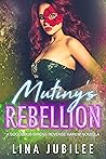 Mutiny's Rebellion by Lina Jubilee