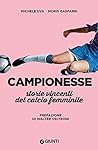 Campionesse. Storie vincenti del calcio femminile by Michele Uva