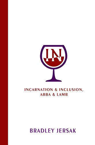 IN: Incarnation & Inclusion, Abba & Lamb (Kindle Edition)
