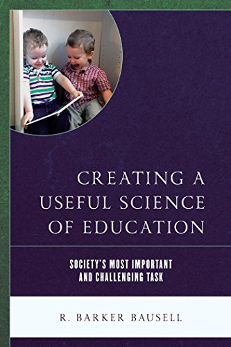 Creating a Useful Science of Education: Society’s Most Important and Challenging Task (Kindle Edition)
