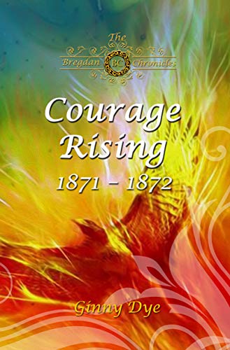 Courage Rising: 1871-1872 (The Bregdan Chronicles, #16)