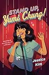 Stand Up, Yumi Chung! by Jessica  Kim