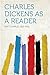 Charles Dickens as a Reader