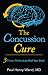The Concussion Cure: 3 Proven Methods to Heal Your Brain