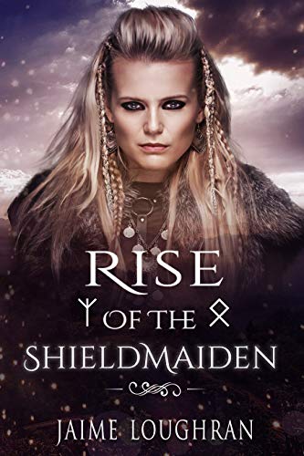 Rise Of The Shieldmaiden (The Shieldmaiden's Tale, #1)