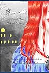 Rapunculus Book One by Arthur William Short Rapunculus Book One by Arthur William Short