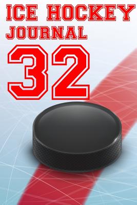 Ice Hockey Journal 32: Ice Hockey Notebook Number #32 Personalized Gift (Paperback)
