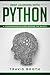 Deep Learning With Python: A Comprehensive Guide Beyond The Basics
