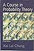 A Course in Probability Theory