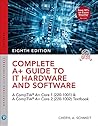 Complete A+ Guide to IT Hardware and Software: A CompTIA A+ 220-1001 / 220-1002 Textbook