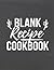 Blank Recipe Cookbook: Reci...