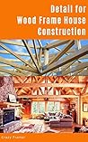 Detail for Wood Frame House Construction Detail for Wood Frame House Construction