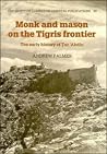 Monk And Mason On The Tigris Frontier: The Early History Of Tur Abdin Monk And Mason On The Tigris Frontier: The Early History Of Tur Abdin