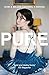 Pure by Rose Cartwright Pure by Rose Cartwright