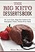 The Big Keto Desserts Book:...