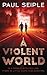 A Violent World: A Post-Apocalyptic Survival Thriller