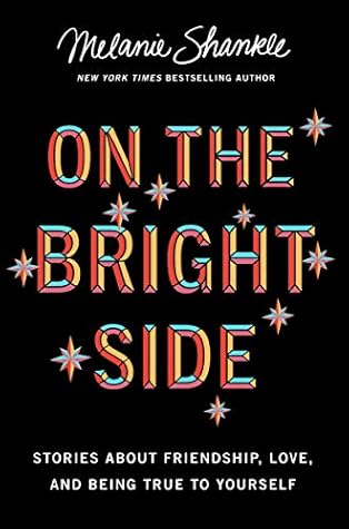 On the Bright Side: Stories about Friendship, Love, and Being True to Yourself