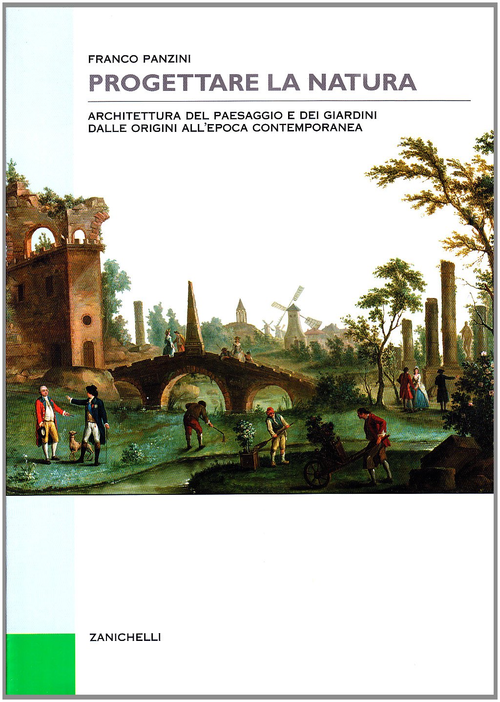 Progettare la natura: Architettura del paesaggio e dei giardini dalle origini all'epoca contemporanea (Paperback)