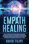 Empath Healing: Highly sensitive person needs a survival guide for empaths. This empath workbook illustrates how your empathy skills will be improved developing psychic attitude. Empath Healing: Highly sensitive person needs a survival guide for empaths. This empath workbook illustrates how your empathy skills will be improved developing psychic attitude.