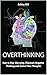 Overthinking: How to Stop Worrying, Stress Management, Eliminate Negative Thinking and Control Your Thoughts