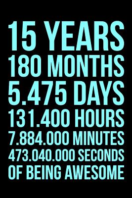 Happy 15th Birthday Boy 15 Years Of Being Awesome Blue: Blank Lined Journal, Notebook, Diary,  Planner Awesome Happy 15Th Birthday 15 Years Old Gift For Boys And Girls By  Not A Book