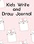 Kids Write And Draw Journal...