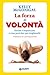 La forza di volontà by Kelly McGonigal